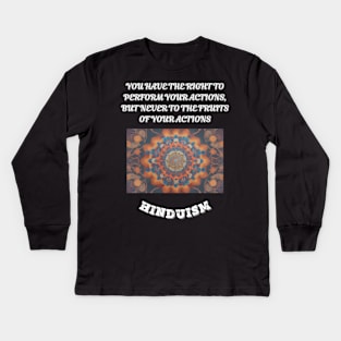 Hinduism Sayings, You Have the Right to Perform Your Actions but to Never the Fruits of your Actions Kids Long Sleeve T-Shirt